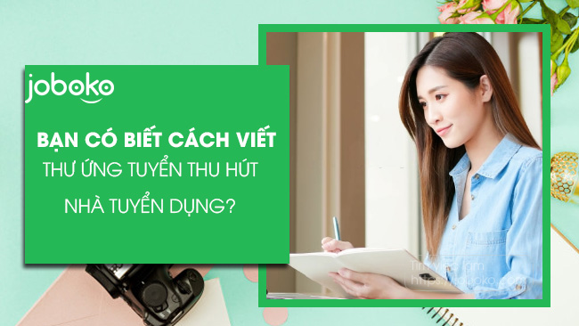 ban co biet cach viet thu ung tuyen thu hut nha tuyen dung