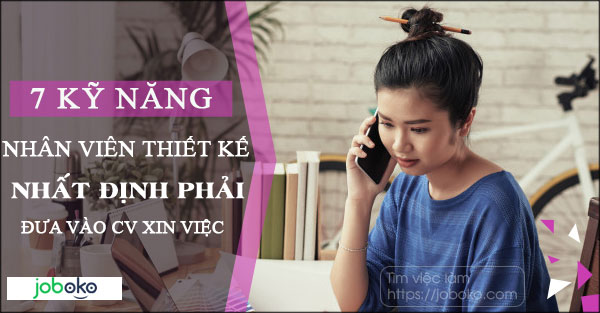 7 ky nang nhan vien thiet ke nhat dinh phai dua vao CV xin viec