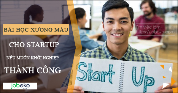 bai hoc xuong mau cho startup neu muon khoi nghiep thanh cong