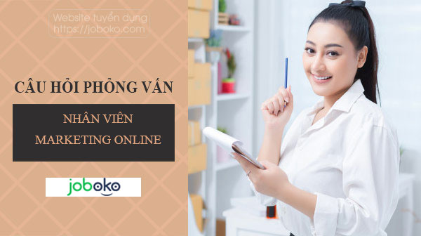 cau hoi phong van nhan vien Marketing Online