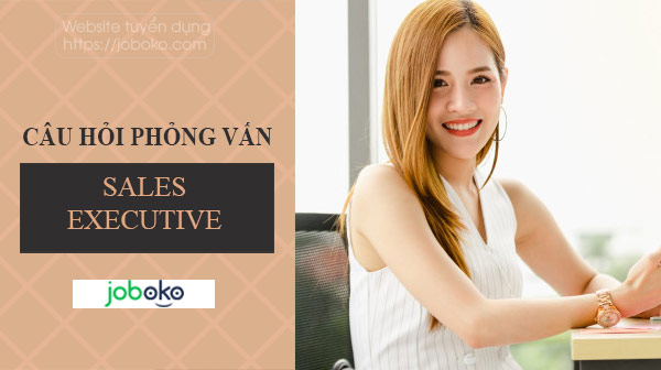 cau hoi phong van sales executive