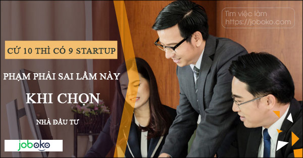 cu 10 thi co 9 startup pham phai sai lam nay khi chon nha dau tu