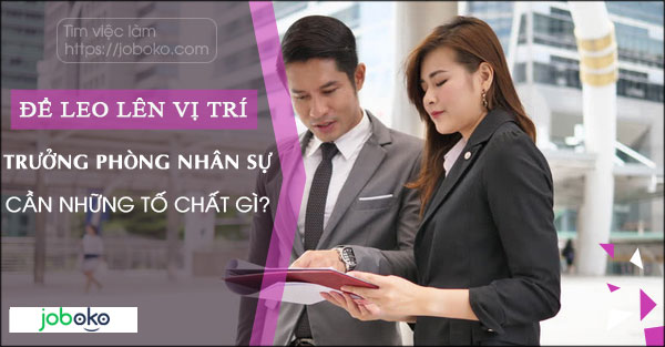 de leo len vi tri truong phong nhan su can nhung to chat gi