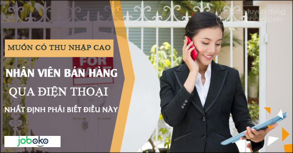 muon co thu nhap cao nhan vien ban hang qua dien thoai nhat dinh phai biet dieu nay