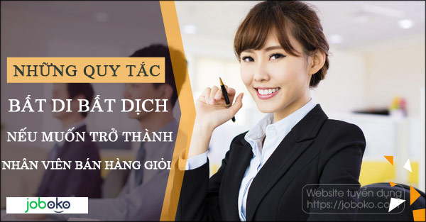 nhung quy tac bat di bat dich neu muon tro thanh nhan vien ban hang gioi