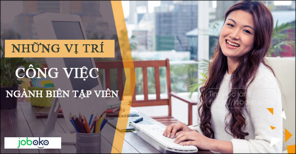 Những vị trí công việc của ngành biên tập viên