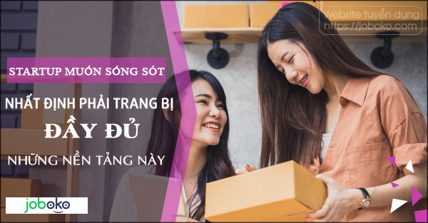 startup muon song sot nhat dinh phai trang bi day du nhung nen tang nay