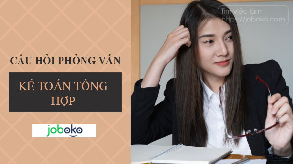 cau hoi phong van ke toan tong hop