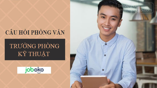 cau hoi phong van truong phong ky thuat