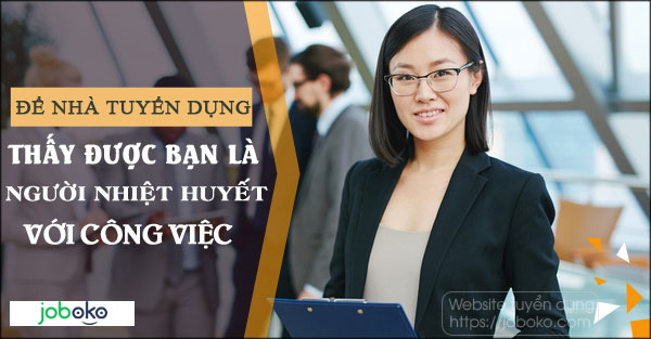 de nha tuyen dung thay duoc ban la nguoi nhiet huyet voi cong viec