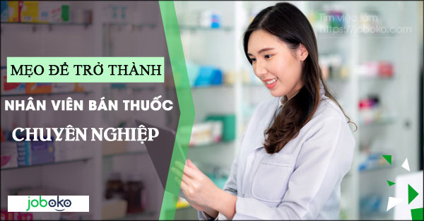 meo de tro thanh nhan vien ban thuoc chuyen nghiep