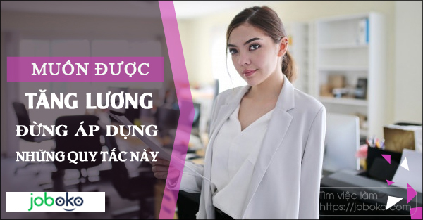 muon duoc tang luong, dung ap dung nhung quy tac nay