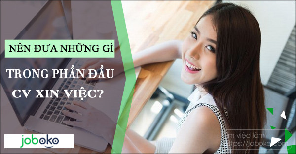 nen dua nhung gi trong phan dau CV xin viec