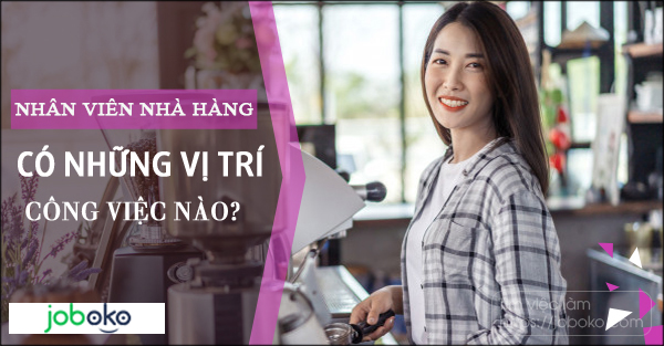 nhan vien nha hang co nhung vi tri cong viec nao