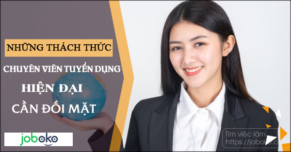 nhung thach thuc mot chuyen vien tuyen dung hien dai can doi mat