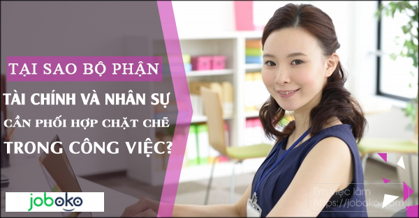 tai sao bo phan tai chinh va nhan su can phoi hop chat che trong cong viec