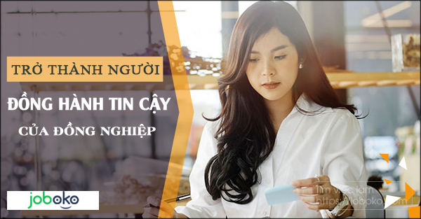 tro thanh nguoi dong hanh tin cay cua dong nghiep