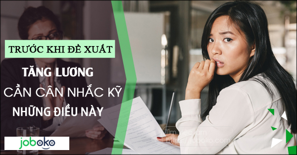 truoc khi de xuat tang luong, can can nhac ky nhung dieu nay