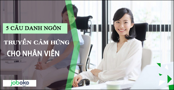 5 câu danh ngôn truyền cảm hứng cho nhân viên