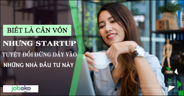 biet la can von nhung startup tuyet doi dung day vao nhung nha dau tu nay