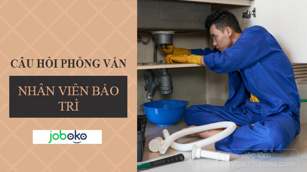 cau hoi phong van nhan vien bao tri