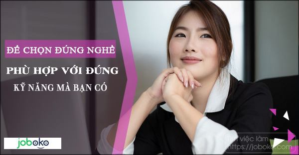 de chon dung nghe phu hop voi dung ky nang ma ban co