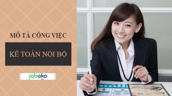 Mô tả công việc kế toán nội bộ, kỹ năng chuyên môn chi tiết