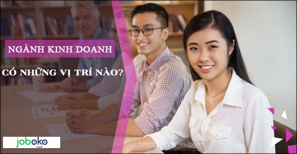 nganh kinh doanh co nhung vi tri nao