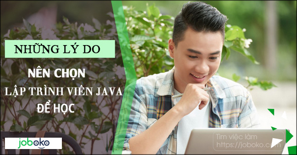Những lý do nên chọn lập trình Java để học