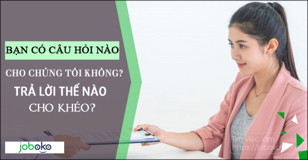 ban co cau hoi nao cho chung toi khong, tra loi the nao cho kheo