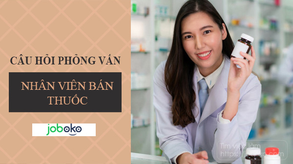 cau hoi phong van nhan vien ban thuoc