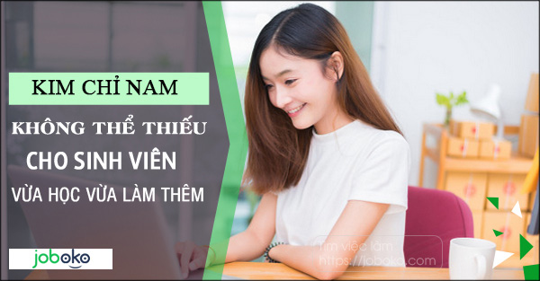 Kim chỉ nam không thể thiếu cho sinh viên vừa học vừa làm thêm