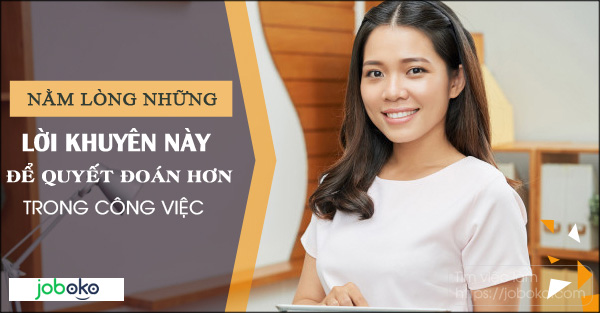 nam long nhung loi khuyen nay de quyet doan hon trong cong viec