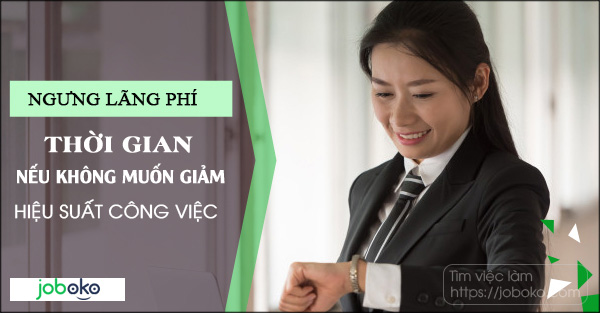 ngung lang phi thoi gian neu khong muon giam hieu suat cong viec