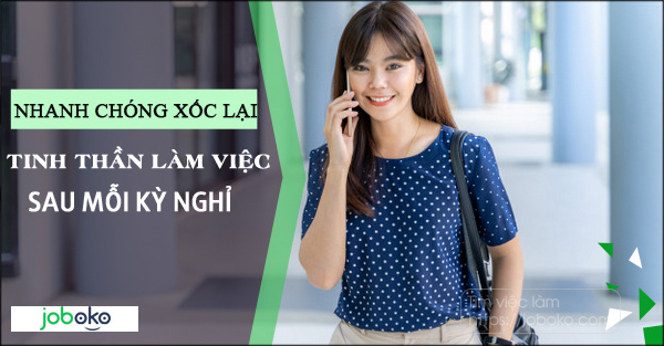 Nhanh chóng xốc lại tinh thần làm việc sau mỗi kỳ nghỉ