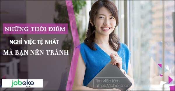 nhung thoi diem nghi viec te nhat ma ban nen tranh