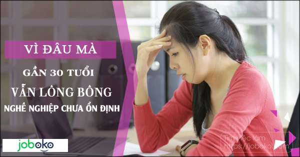 vi dau ma gan 30 tuoi van long bong, nghe nghiep chua on dinh