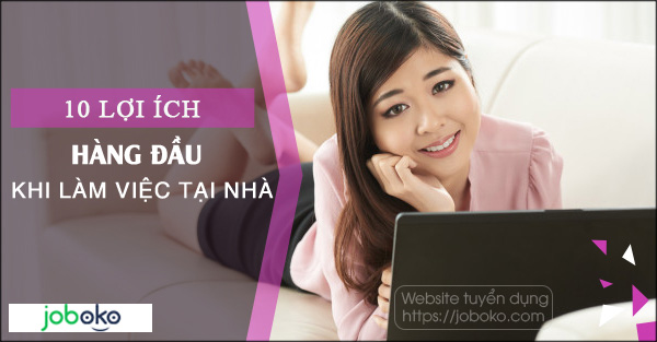 ​10 lợi ích hàng đầu khi làm việc tại nhà