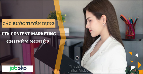 cac buoc tuyen dung ctv content marketing chuyen nghiep