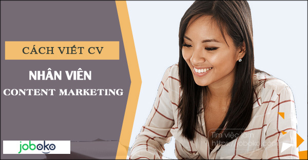 ​Cách viết CV xin việc Nhân viên content marketing