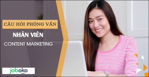 cau hoi phong van nhan vien content marketing