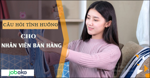 cau hoi tinh huong cho nhan vien ban hang