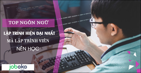 Top ngôn ngữ lập trình hiện đại nhất mà lập trình viên nên học