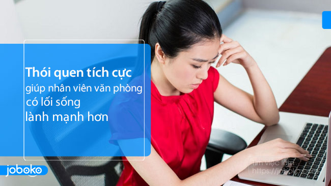 Thói quen tích cực giúp nhân viên văn phòng có lối sống lành mạnh hơn