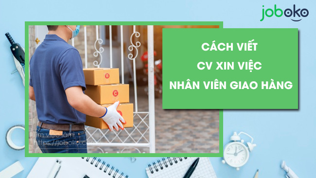 cach viet cv xin viec nhan vien giao hang