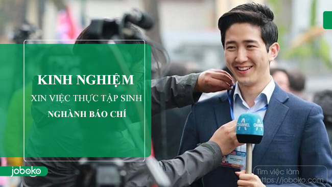 kinh nghiem xin viec thuc tap sinh nganh bao chi