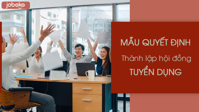 Mẫu Quyết định thành lập Hội đồng Tuyển dụng mới nhất 2020