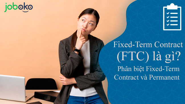 fixed term contract ftc la gi phan biet fixed term contract va permanent contract