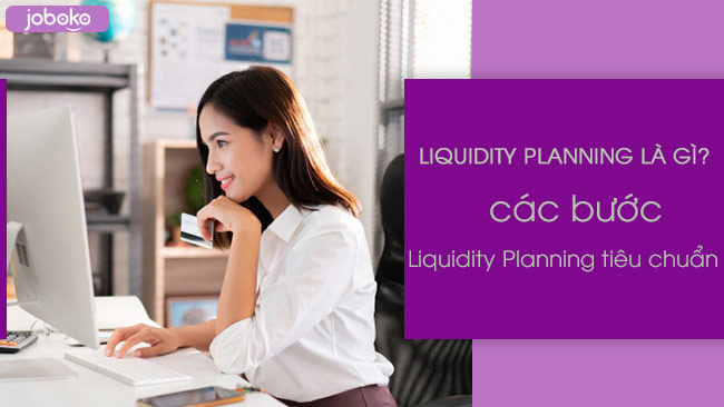 liquidity planning la gi cac buoc liquidity planning tieu chuan