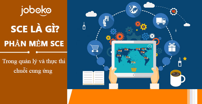 SCE là gì? Vai trò của phần mềm quản lý và thực thi chuỗi cung ứng